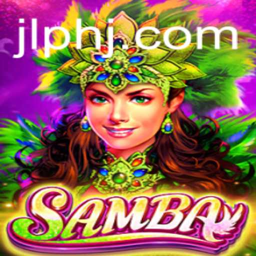 Exploring the World of Samba: Thrilling Gameplay and Intriguing Rules of JLPh